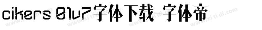 cikers 01v7字体下载字体转换